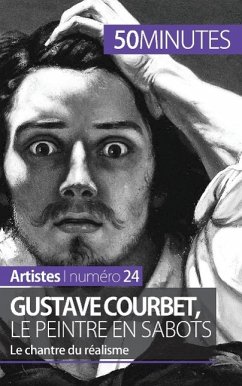 Gustave Courbet, le peintre en sabots - Eliane Reynold de Seresin; 50minutes