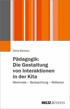 Pädagogik: Die Gestaltung von Interaktionen in der Kita (eBook, PDF) - Weltzien, Dörte