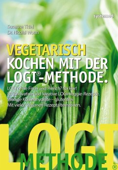 Vegetarisch kochen mit der LOGI-Methode - Thiel, Susanne;Worm, Nicolai