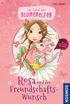 Rosa und der Freundschaftswunsch / Im Land der Blumenelfen Bd.1 - Faraway, Lara