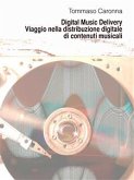 Digital Music Delivery. Viaggio nella distribuzione digitale di contenuti musicali (eBook, ePUB)