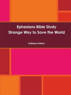 Ephesians Bible Study Strange Way to Save the World - Dalton, Kathleen