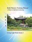 Reiki Training Manual: Living Love Light Book Series 1-- A Guide for Students, Practitioners, and Masters in the Ancient Healing Art of Reiki