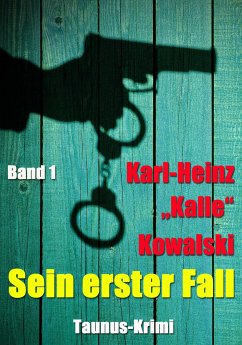 Sein erster Fall (eBook, ePUB) - "Kalle" Kowalski, Karl-Heinz