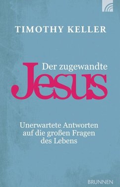 Der zugewandte Jesus - Keller, Timothy