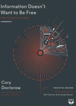 Information Doesn't Want to Be Free: Laws for the Internet Age - Doctorow, Cory