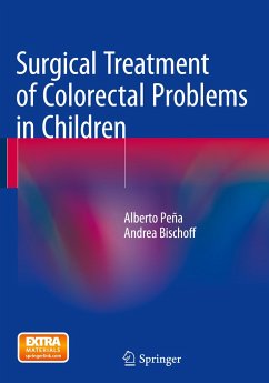 Surgical Treatment of Colorectal Problems in Children - Peña, Alberto;Bischoff, Andrea