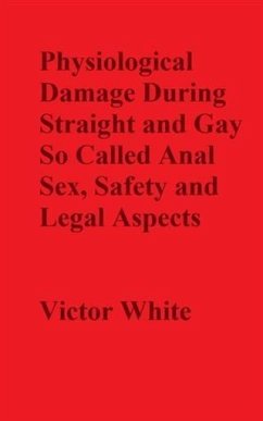 Cover Physiological Damage During So Called Anal Sex, Safety and Legal Aspects (eBook, ePUB)