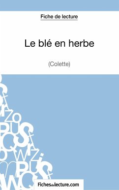 Le blé en herbe de Colette (Fiche de lecture) - Viteux, Hubert; Fichesdelecture