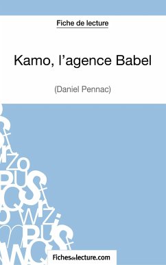 Kamo, l'agence Babel de Daniel Pennac (Fiche de lecture) - Argence, Claire; Fichesdelecture