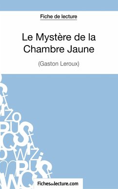 Le Mystère de la Chambre Jaune de Gaston Leroux (Fiche de lecture) - Grosjean, Vanessa; Fichesdelecture