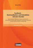 Facebook - Kommunikation und Interaktion mit dem Kunden: Eine Facebook-Marketing Analyse zu den Top 13 österreichischen Biermarken bezugnehmend auf die Interaktion und den Einfluss auf die Facebook Welt