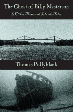 The Ghost of Billy Masterson and Other Thousand Islands Tales - Pullyblank, Thomas