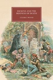 Dickens and the Business of Death - Wood, Claire