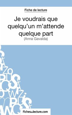 Cover Je voudrais que quelqu'un m'attende quelque part d'Anna Gavalda (Fiche de lecture)