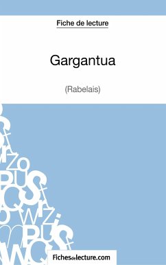 Gargantua de Rabelais (Fiche de lecture) - Lecomte, Sophie; Fichesdelecture