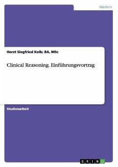 Clinical Reasoning. Einführungsvortrag - Kolb;BA, MSc, Horst Siegfried