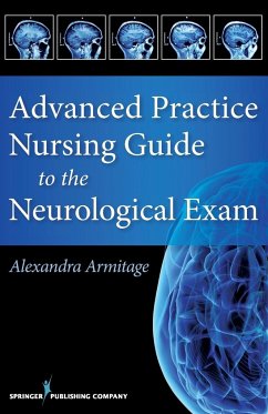 Advanced Practice Nursing Guide to the Neurological Exam - Armitage, Alexandra CNL APRN