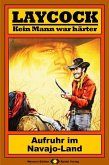 Aufruhr im Navajo-Land / Laycock Western Bd.80 (eBook, ePUB) Aufruhr im Navajo-Land / Laycock Western Bd.80 (eBook, ePUB)