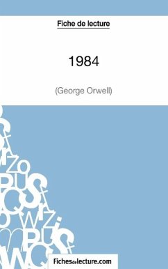 Fiche de lecture : 1984 de George Orwell - Lecomte, Sophie; Fichesdelecture. Com