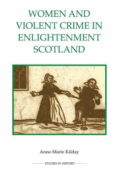 Women and Violent Crime in Enlightenment Scotland - Kilday, Anne-Marie