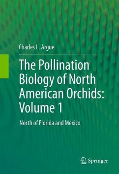 The Pollination Biology of North American Orchids: Volume 1 - Argue, Charles L.