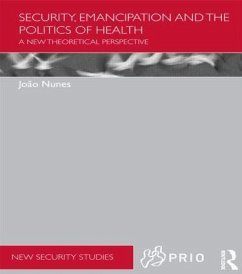 Security, Emancipation and the Politics of Health - Nunes, Joao