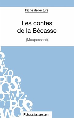 Les contes de la Bécasse de Maupassant (Fiche de lecture) - Grosjean, Vanessa; Fichesdelecture