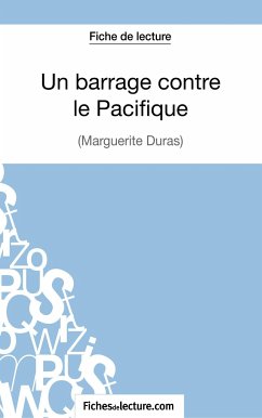 Un Barrage contre le Pacifique - Margueritte Duras (Fiche de lecture) - Fichesdelecture; Binon, Laurence