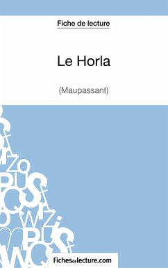 Le Horla de Maupassant (Fiche de lecture) - Lecomte, Sophie; Fichesdelecture