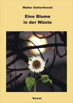 Eine Blume in der Wüste (eBook, ePUB) - Satterthwait, Walter