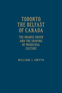 Toronto, the Belfast of Canada - Smyth, William J.