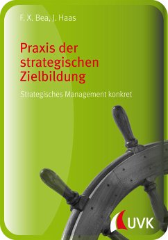 Praxis der strategischen Zielbildung (eBook, PDF) - Haas, Jürgen; Bea, Franz Xaver