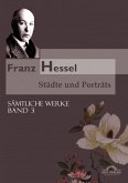 Sämtliche Werke in 5 Bänden 03. Franz Hessel: Städte und Porträts (eBook, PDF)