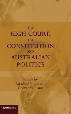 The High Court, the Constitution and Australian Politics - Dixon, Rosalind; Williams, George