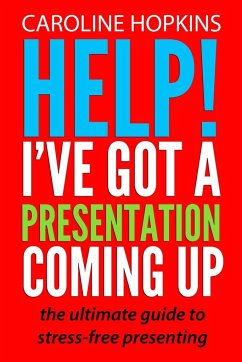 Help! I've Got A Presentation Coming Up - Hopkins, Caroline