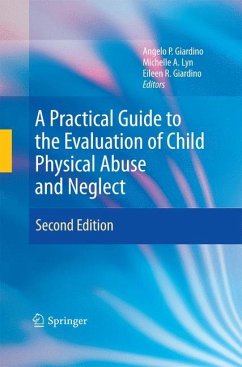 A Practical Guide to the Evaluation of Child Physical Abuse and Neglect