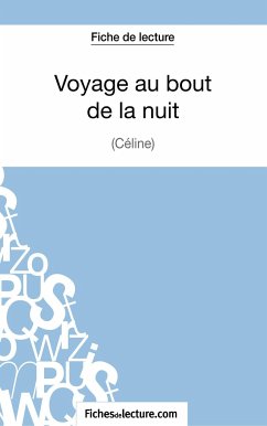 Voyage au bout de la nuit de Céline (Fiche de lecture) - Lecomte, Sophie; Fichesdelecture