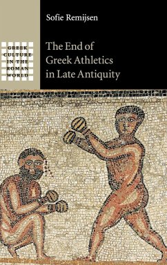 The End of Greek Athletics in Late Antiquity - Remijsen, Sofie