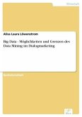 Big Data - Möglichkeiten und Grenzen des Data Mining im Dialogmarketing (eBook, PDF)