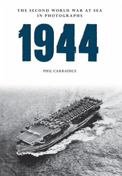 1944 the Second World War at Sea in Photographs - Carradice, Phil