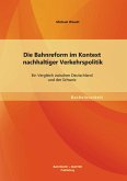Die Bahnreform im Kontext nachhaltiger Verkehrspolitik: Ein Vergleich zwischen Deutschland und der Schweiz (eBook, PDF)