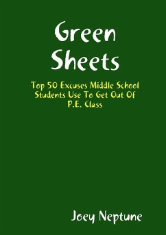 Green Sheets Top 50 Excuses Middle School Students Use To Get Out Of P.E. Class - Neptune, Joey