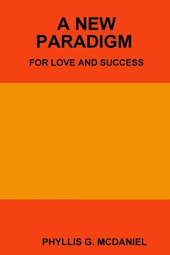 A NEW PARADIGM FOR LOVE AND SUCCESS - Mcdaniel, Phyllis G.