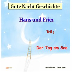 Gute-Nacht-Geschichte: Hans und Fritz - Der Tag am See (MP3-Download) - Bauer, Michael; Bauer, Carina