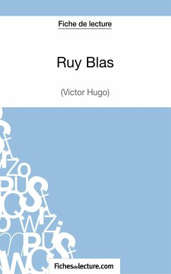 Ruy Blas de Victor Hugo (Fiche de lecture) - Lecomte, Sophie; Fichesdelecture