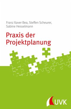 Praxis der Projektplanung (eBook, PDF) - Bea, Franz Xaver; Scheurer, Steffen; Hesselmann, Sabine