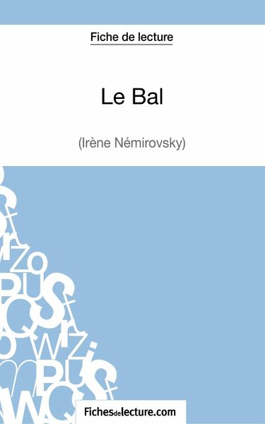 Le Bal d'Irène Némirovsky (Fiche de lecture) von Vanessa Grosjean;  Fichesdelecture portofrei bei bücher.de bestellen