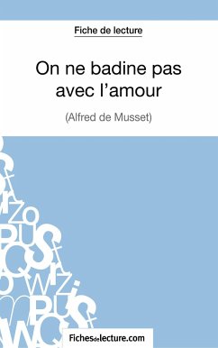 On ne badine pas avec l'amour - Alfred de Musset (Fiche de lecture) - Grosjean, Vanessa; Fichesdelecture