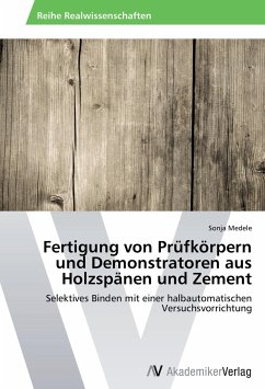 Fertigung von Prüfkörpern und Demonstratoren aus Holzspänen und Zement